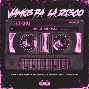 Vamos Pa' La Disco (feat. Dana, Paul Riverox, Petter Black, Osso La Mercy & Track 343) (Explicit)