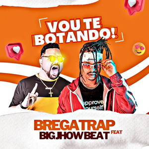 Vou Te Botando(feat. Big Jhow Beat) (Explicit)