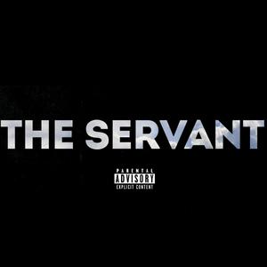 THE SERVANT (Explicit)