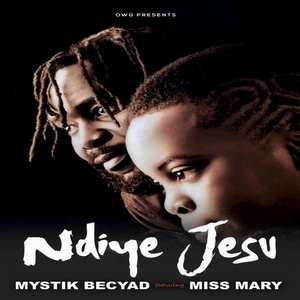 Ndiye Jesu(feat. Miss Mary)