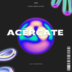 Acércate (feat. Master Boy) [Explicit]