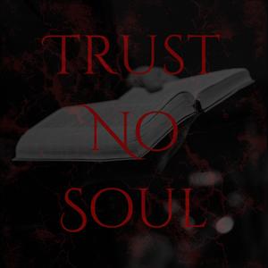 Trust No Soul