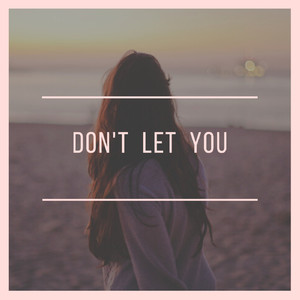 Don't Let You