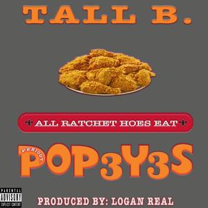 All Ratchet Hoes Eat Pop3y3s (feat. Tall B) (Explicit)
