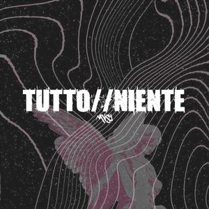 TUTTO//NIENTE (Explicit)