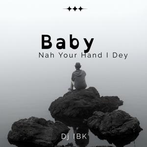 Baby Nah Your Hand I Dey (Explicit)