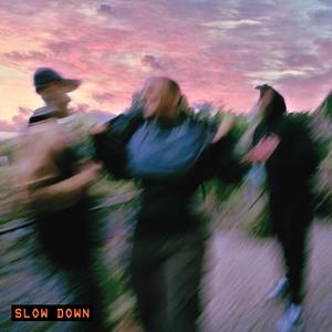Slow Down (Explicit)