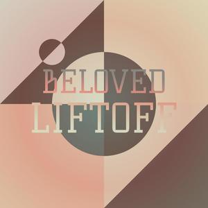 Beloved Liftoff