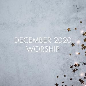 December 2020 Worship