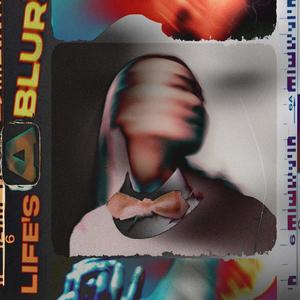 Life's A Blur (Explicit)