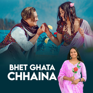 Bhet Ghata Chhaina