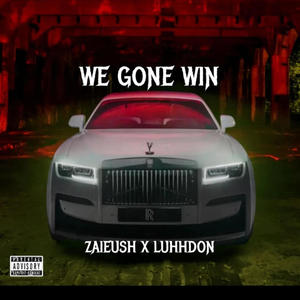 We gone win (feat. Ft ZAIEUSH) [Explicit]