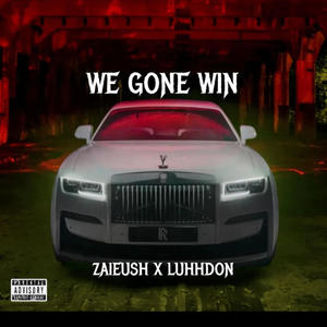 We gone win (feat. Ft ZAIEUSH) (Explicit)