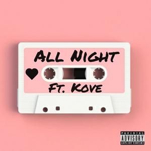 All Night (feat. Kove) [Explicit]