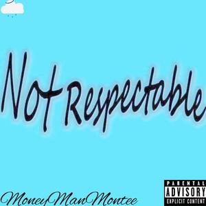 Not Respectable (Explicit)