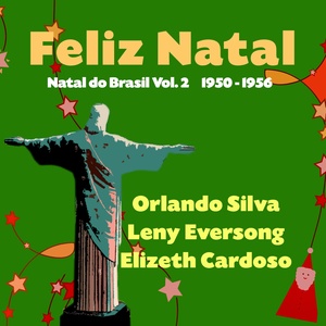 Feliz Natal - Natal do Brasil, Vol. 2 (Original Brazilian Christmas Recordings 1950 - 1956)