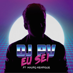 DJ PV - Eu Sei (feat. Mauro Henrique)