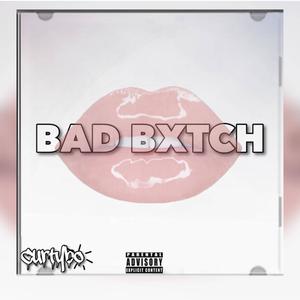 Bad Bxtch (Explicit)