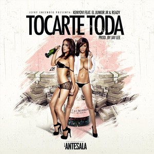 Tocarte Toda(feat. El Junior JR & Ready)
