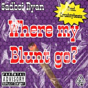Where my blunt go? (Explicit)