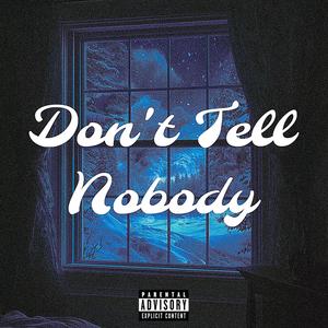 Don't Tell Nobody (Explicit)