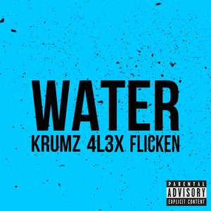 WATER (feat. FLICKEN & 4L3X) [Explicit]