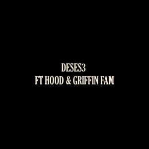 Deses3 Session (feat. HOOD & Griffin Fam) (Explicit)