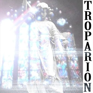 Troparion (Explicit)
