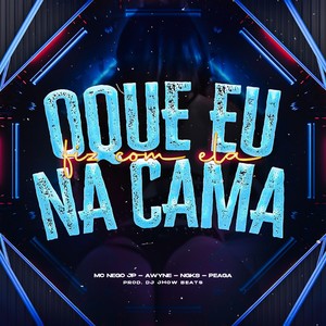 O Que Eu Fiz Com Ela na Cama (Explicit)