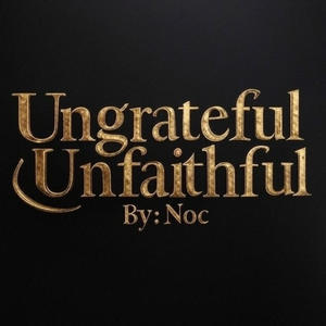 Ungrateful, Unfaithful