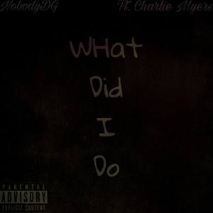 What Did I Do? (Explicit)