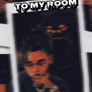 To My Room (Explicit)