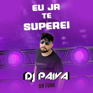 MTG Eu Ja Te Superei (feat. Dj Paiva)