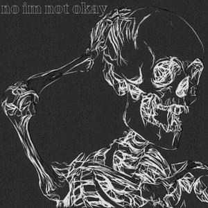 no im not okay (Explicit)