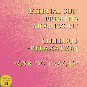 Eternal Sun pres. Moon Zone - Chillout & Relaxation (C & R)