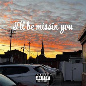 I'll be missin you (Explicit)