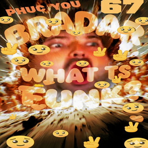 BRADAR WAT IS DIS FUNK (Explicit)