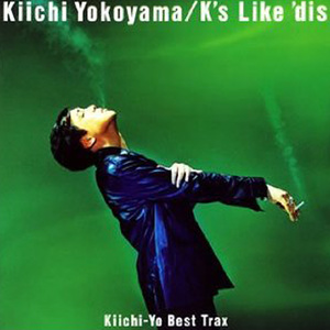 K's Like 'dis ～ Kiichi‐Yo Best Trax