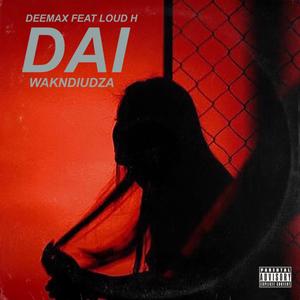 Dai wakandiudza Deemax (feat. loud H)