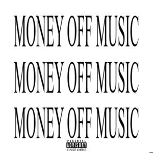 MONEY OFF MUSIC (Explicit)