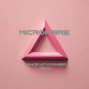 Microfibre (Dance with danger remix)