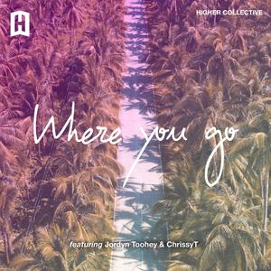 Where You Go (feat. Jordyn & ChrissyT)