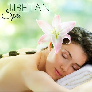 Tibetan Spa - Wonderful Collection of Background Soothing Spa Music for Total Body Massage Therapy and Oriental Bath