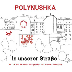 Polynushka. In unserer Straße