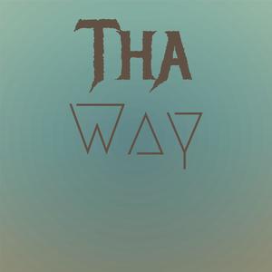 Tha Way