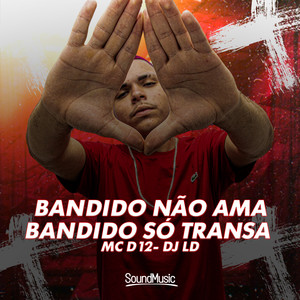 Bandido Não Ama, Bandido Só Transa (Explicit)