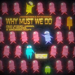 Why Must We Do (feat. Sydney Osmon, Vito Z Holmes & Spaceman Scott) (Explicit)