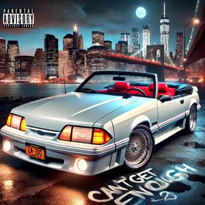 Can't Get Enough (Explicit)