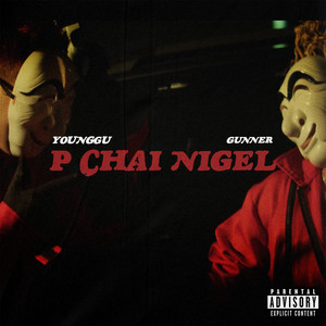 P Chai Nigel (Explicit)