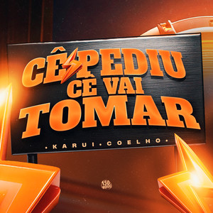Cê Pediu , Cê Vai Tomar (Explicit)